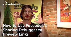 How to Use Facebook's Sharing Debugger to Preview Links | An Evolving Web Tutorial