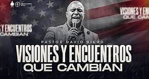 VISIONES Y ENCUENTROS QUE CAMBIAN | Pastor David Bierd