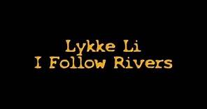 Lykke Li - I Follow Rivers (Official Video)