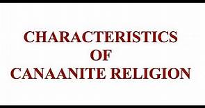 describe the Canaanite religion | characteristics of Canaanite religion | the nature of Canaanite