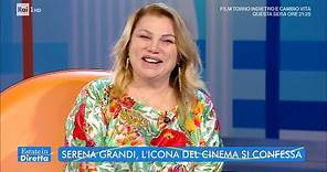 Serena Grandi, l'icona del cinema si confessa - Estate in diretta - 08/06/2022
