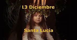 13 de diciembre, la Iglesia celebra la fiesta de Santa Lucía de Siracusa, mártir cristiana
