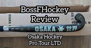 Review: Osaka Hockey Pro Tour Ltd LB