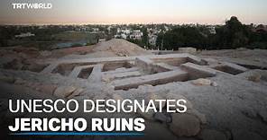 UNESCO designates Jericho's prehistoric ruins as a World Heritage