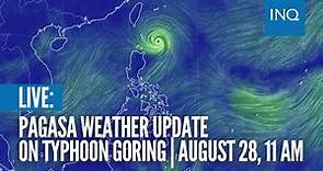 LIVE: Pagasa weather update on Typhoon Goring | August 28, 11 AM