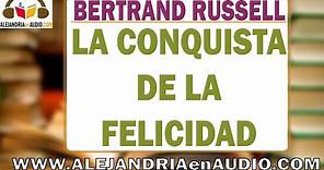 La conquista de la felicidad -Bertrand Russell |ALEJANDRIAenAUDIO