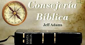 Consejería Bíblica #3.2 Jeff Adams