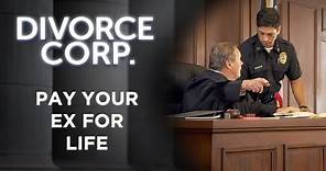 Divorce Corp Film: Pay Your Ex for Life (Documentary)