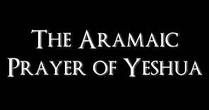 The Lord's Prayer - in Aramaic + English Translation