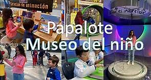 Papalote Museo del niño CDMX