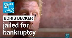 Boris Becker jailed in Britain over bankruptcy • FRANCE 24 English