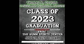 Thomas A. Edison Career and Technical Academy​ 2023 High School Graduation/ Class Awards Live!