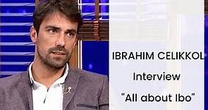 Ibrahim Celikkol ❖ Interview excerpt ❖ "All about Ibo" ❖ SABA Show ❖ Sadece Sen ❖ English ❖