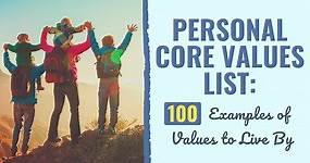 100 Examples of Personal Core Values List [2024 Updated List]