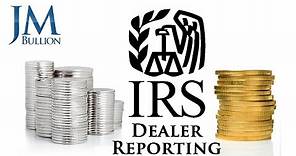 Silver & Gold IRS Dealer Reporting Facts ➤ JMBullion.com
