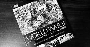 World War II - Definitive Visual History ~ Comprehensive Encyclopedia