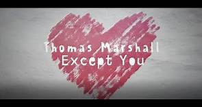 Thomas Marshall - Except You (Official Lyric Video)