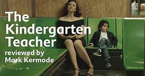 The Kindergarten Teacher reviewed by Mark Kermode