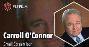 Carroll O'Connor: TV Legend with Iconic Characters | Actors & Actresses Biography