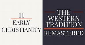 11. Early Christianity - The Western Tradition (1989) - Remastered