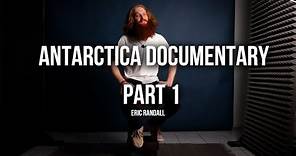 Antarctica Documentary - Part (Eric Randall's Story)