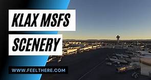 KLAX for MSFS2020 Trailer - Los Angeles Airport for Microsoft Flight Simulator by FeelThere