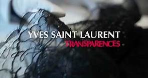 Yves Saint Laurent : Transparences