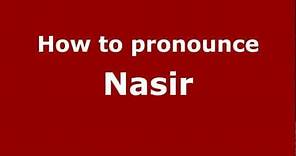 How to Pronounce Nasir - PronounceNames.com