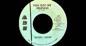 Beverly Brown You Got Me Helpless