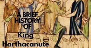 A Brief History of King Harthacanute 1040-1042