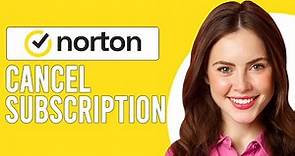 How To Cancel Norton Subscription (How To Stop Your Norton Subscription)