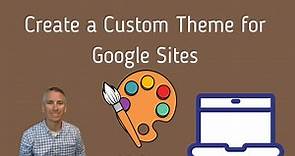 How to Create a Custom Theme for Google Sites