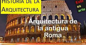 3 Arquitectura de la antigua Roma. Historia de la arquitectura