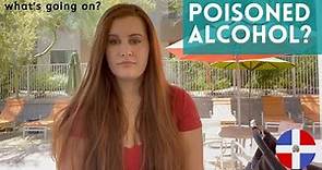 Poisoned Alcohol in the Dominican Republic? is it safe?