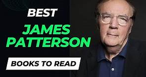 10 Best James Patterson Books to Read | One of The World’s Best-Selling Author