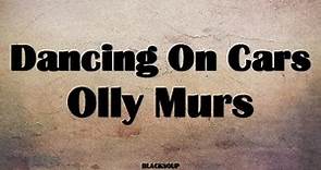 Olly Murs - Dancing On Cars Lyrics