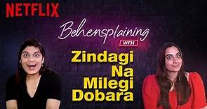 Behensplaining | Srishti Dixit & Kusha Kapila review Zindagi Na Milegi Dobara | Netflix India