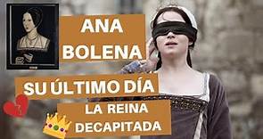 Ana Bolena su ultimo día, La Reina Decapitada, Segunda esposa de Enrique Octavo