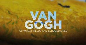 Van Gogh - Of wheat fields and clouded skies | Trailer