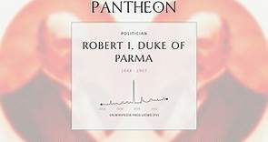 Robert I, Duke of Parma Biography - Duke of Parma and Piacenza from 1854 to 1859