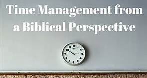 Time Management from a Biblical Perspective