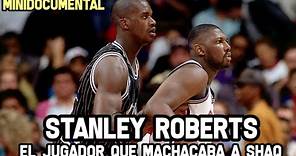STANLEY ROBERTS - El Jugador que machacaba a SHAQUILLE ONEAL | Minidocumental NBA