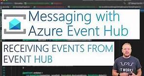 Receiving Events From Azure Event Hubs