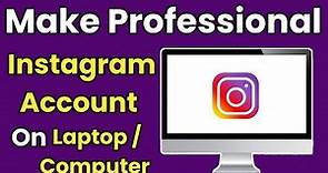 How To Make Instagram Account Professional Account In Laptop/Computer |