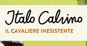 IL CAVALIERE INESISTENTE di Italo Calvino. Riassunto e analisi
