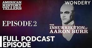 Insurrection of Aaron Burr: Gathering Forces | American History Tellers