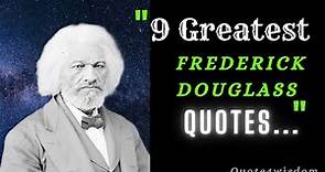 9 Greatest Frederick Douglass Quotes