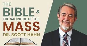 Dr. Scott Hahn | The Bible and the Sacrifice of the Mass | Franciscan University of Steubenville