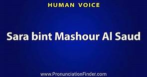 How To Pronounce Sara bint Mashour Al Saud
