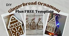 Gingerbread House Ornament Plus FREE Template to print / Tutorial